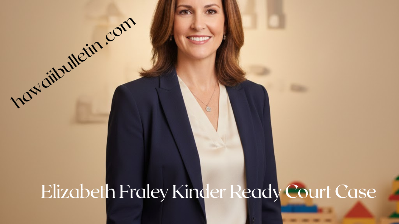 Elizabeth Fraley Kinder Ready Court Case: Key Facts and Implications