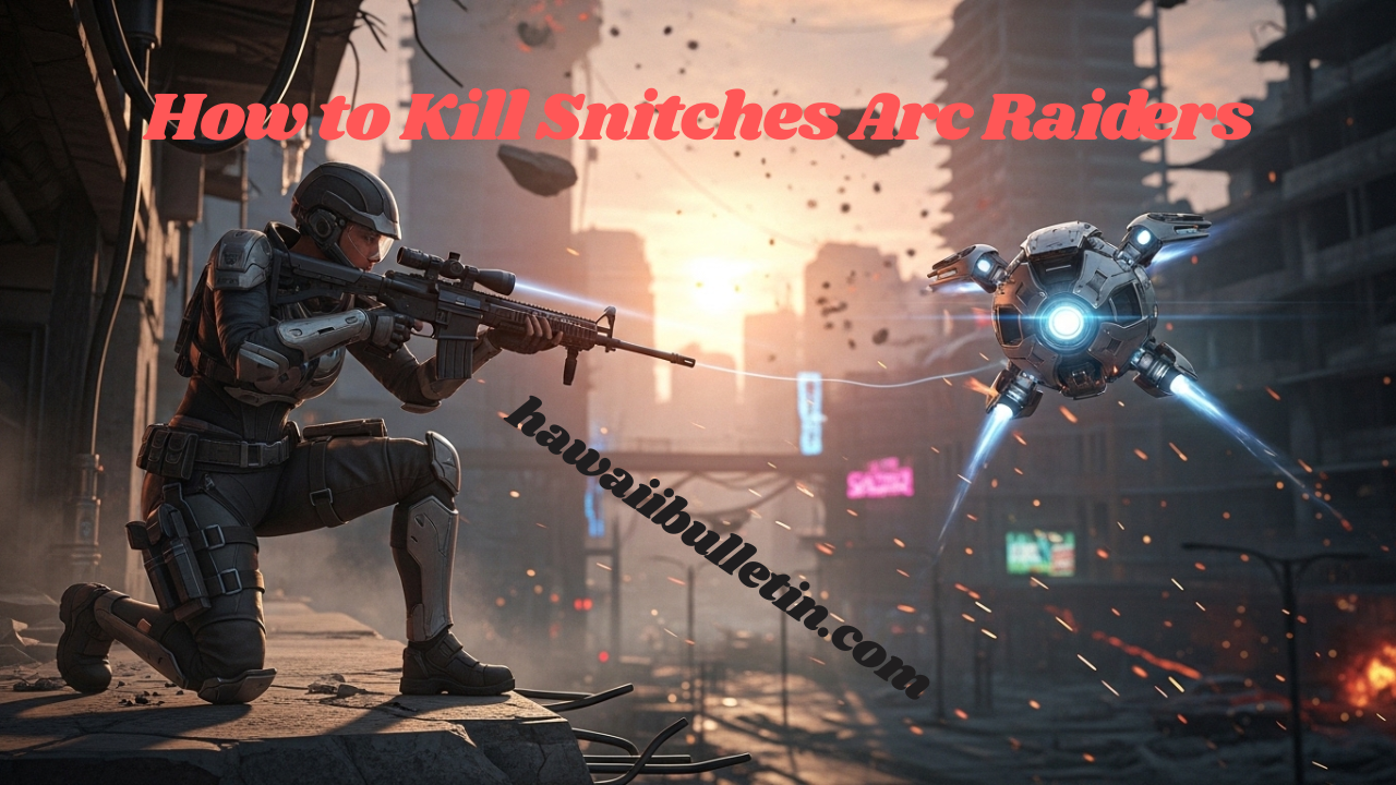 How to Kill Snitches Arc Raiders​
